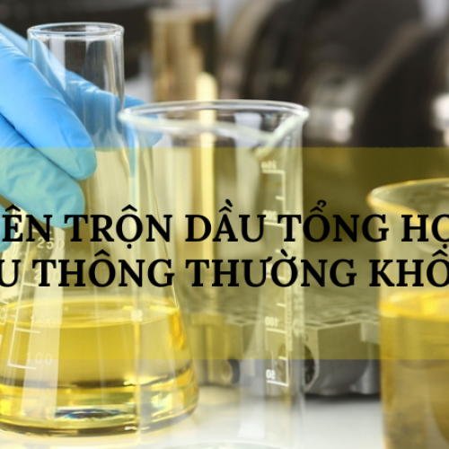 Có nên trộn dầu tổng hợp với dầu thông thường không