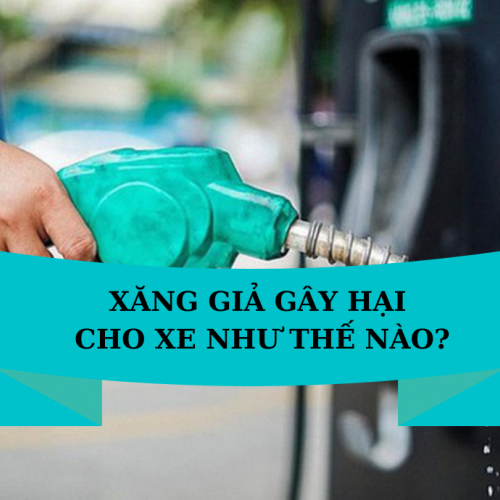 XĂNG GIẢ GÂY HẠI CHO XE NHƯ THẾ NÀO