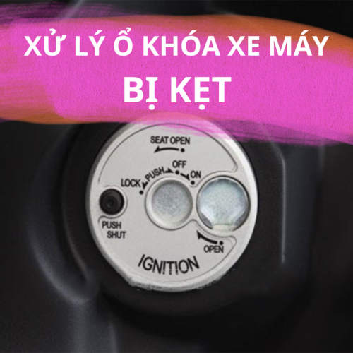 XỬ LÝ Ổ KHÓA XE MÁY BỊ KẸT