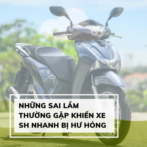 Những sai lầm thường gặp khiến xe SH nhanh bị hư hỏng