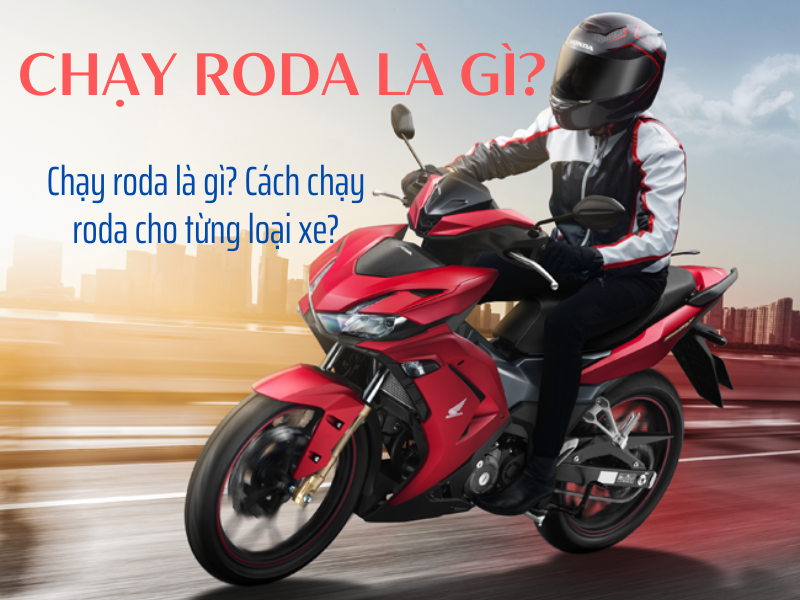 Chạy roda là gì Cách chạy roda cho từng loại xe